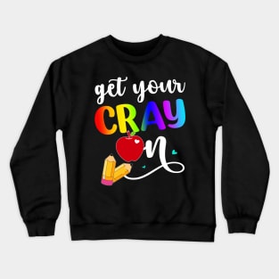 get your cray on Crewneck Sweatshirt